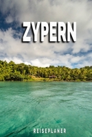 Zypern - Reiseplaner: Urlaubsplaner für deine Reise | Checklisten | Kontaktdaten | Packliste | Platz für Fotos und Zeichnungen | 108 Seiten | 6" x 9" (ca. Din-A5) (German Edition) 1675127050 Book Cover