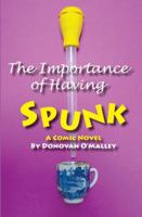 The Importance of Having Spunk: A Lesbian Couple's Comic Search for the Perfect Donor in the Scandinavian Wilderness 9197918822 Book Cover