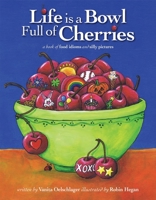 Life is a Bowl Full of Cherries 0982636628 Book Cover