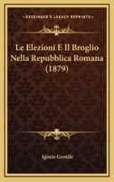 Le Elezioni E Il Broglio Nella Repubblica Romana (1879) 1167624327 Book Cover