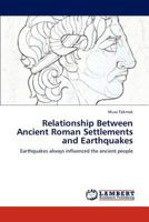 Relationship Between Ancient Roman Settlements and Earthquakes: Earthquakes always influenced the ancient people 3659135062 Book Cover