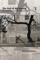 The God of My Enemy: The Middle East and the Nature of God 1506477046 Book Cover