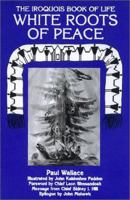 White Roots of Peace: The Iroquois Book of Life 0918517044 Book Cover