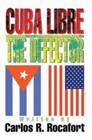Cuba Libre--The Defector 0595320643 Book Cover