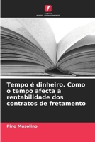 Tempo é dinheiro. Como o tempo afecta a rentabilidade dos contratos de fretamento (Portuguese Edition) 6206563014 Book Cover