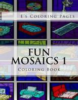 Fun Mosaics 1: Coloring Book 1530112427 Book Cover
