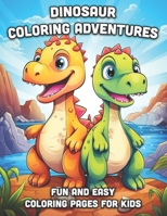 Dinosaur Coloring Adventures: A Fantastic Dinosaur Coloring Journey for Kids B0C9SHFT53 Book Cover