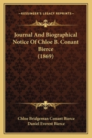 Journal And Biographical Notice Of Chloe B. Conant Bierce 1166444422 Book Cover