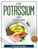 Low Potassium Diet: Healthy recipes 1804371726 Book Cover
