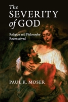 The Severity of God: Religion and Philosophy Reconceived 1107615321 Book Cover