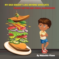 My DAD Doesn't Like ANYONE Who Eats Peanut Butter and Pickle Sandwiches B0BVDR833Z Book Cover
