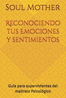 Reconociendo tus Emociones y sentimientos: Guía para supervivientes del maltrato Psicológico (Spanish Edition) B0H69YZY7F Book Cover
