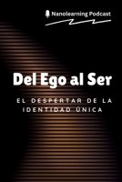 Del Ego al Ser: El Despertar de la Identidad Única (Spanish Edition) B0GSBR7KFD Book Cover