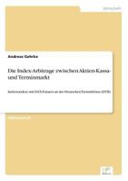 Die Index-Arbitrage Zwischen Aktien-Kassa- Und Terminmarkt 3838638131 Book Cover