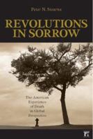 Revolutions in Sorrow: The American Experience of Death in Global Perspective (U.S. History in International Perspective) (U.S. History in International Perspective) 1594514550 Book Cover