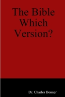 The Bible Which Version? 0557778883 Book Cover
