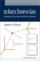 Kinetic Theory of Gases: An Anthology of Classic Papers With Historical Commentary (History of Modern Physical Sciences, 1) 1860943489 Book Cover