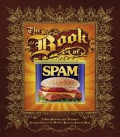 The Book of Spam: A Most Glorious and Definitive Compendium of the World's Favorite Canned Meat 0743291921 Book Cover