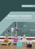 Analytical Chemistry: Advanced Concepts and Applications 1682856771 Book Cover