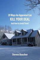 20 Ways An Appraisal Can Kill Your Deal: And Should You Worry? 1985855178 Book Cover