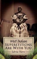 Superstitions Are With You: West Indian 1425997872 Book Cover
