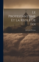 Le Protestantisme et la Règle de Foi 1020848162 Book Cover