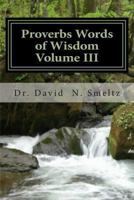 Proverbs Words of Wisdom Volume III: Devotional Guide 1494803860 Book Cover