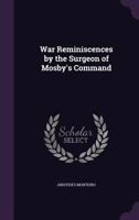 War Reminiscences by the Surgeon of Mosby's Command 101770113X Book Cover