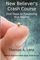 New Believer's Crash Course: First Steps to Possessing Your Destiny 1490935592 Book Cover
