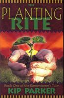 The Planting Rite: Book One of the Rememberer's Tale 0976060434 Book Cover