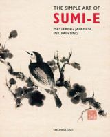 The Simple Art of Sumi-E: Mastering Japanese Ink Painting 1402720092 Book Cover