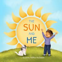 The Sun and Me: A Story About Body Rhythms for Ages 3-8 0985895527 Book Cover