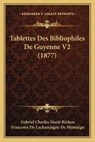 Tablettes Des Bibliophiles De Guyenne V2 (1877) 1166781879 Book Cover