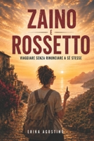 ZAINO E ROSSETTO: Viaggiare senza rinunciare a sé stesse (Italian Edition) B0H9KYSNST Book Cover