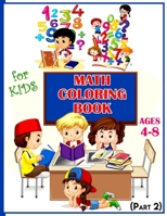 Math Coloring Book For Kids Ages 4-8 (Part 2): Calculate and Coloring Amazing Math Activity Book for Kids Ages 4 & up. Color by Numbers for Kids. ... and Multiplication Coloring Workbook B08LNLC6LV Book Cover