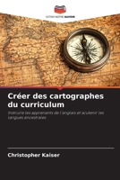 Créer des cartographes du curriculum: Instruire les apprenants de l'anglais et soutenir les langues ancestrales (French Edition) 6203901210 Book Cover