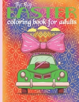 The Big Easter Coloring Book For Adults: Easter Coloring Book For Adults, Easter Coloring Book Large Print , Easter Coloring Book For Young and ... Book with Fun Easy and Relaxing Designs. B09TDZMWM1 Book Cover