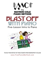 Blast Off with Piano: The Mayron Cole Piano Method 1981359850 Book Cover