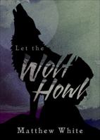 Let the Wolf Howl 1622952642 Book Cover