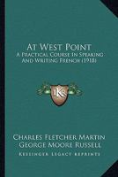 At West Point: A Practical Course in Speaking and Writing French - Primary Source Edition 1146072031 Book Cover