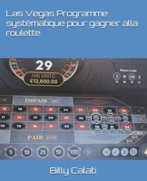 Las Vegas Programme systèmatique pour gagner alla roulette (French Edition) B0H58NQB1Z Book Cover