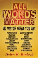 All Words Matter, So... Watch What You Say 195646946X Book Cover