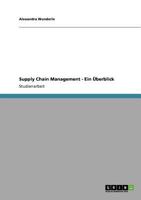 Supply Chain Management - Ein Überblick 3640556372 Book Cover