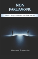 NON PARLIAMO PIÙ: La vita dopo Internet e la fine del Noi (Architettura del Pensiero) (Italian Edition) B0GQQ4R36T Book Cover