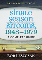 Single Season Sitcoms, 1948-1979: A Complete Guide, 2d ed. 1476658897 Book Cover