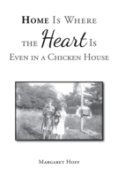 Home Is Where the Heart Is Even in a Chicken House 1098021800 Book Cover