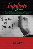 Impatience... I'm Patience 1794776877 Book Cover