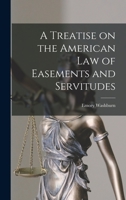 A Treatise on the American Law of Easements and Servitudes 1240189435 Book Cover