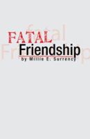 Fatal Friendship 1425747612 Book Cover