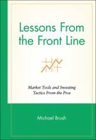 Lessons from the Front Line: Market Tools and Investing Tactics from the Pros 0471350176 Book Cover